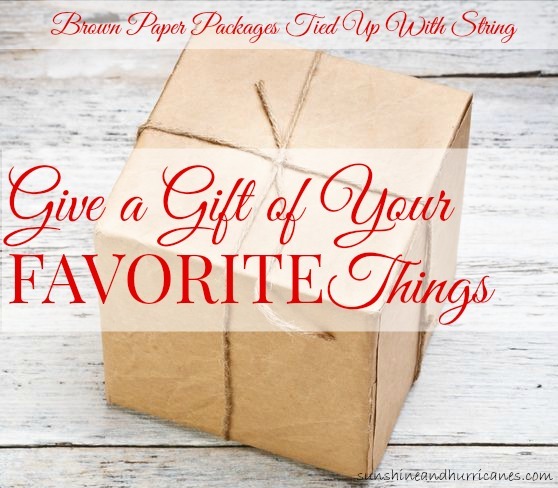 Give a Gift of Your Favorite Things